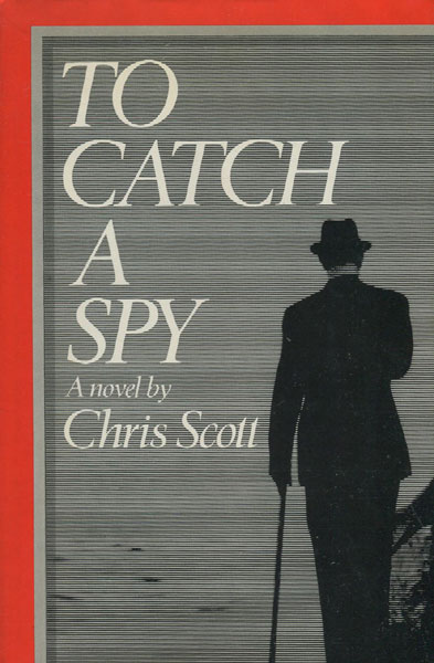 To Catch A Spy. CHRIS SCOTT