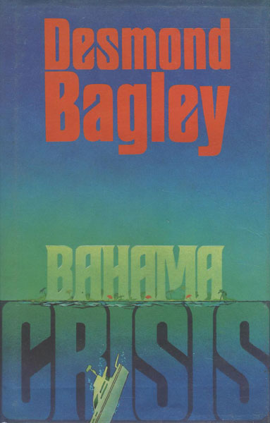 Bahama Crisis. DESMOND BAGLEY