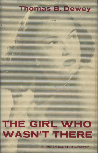 The Girl Who Wasn't There. THOMAS B. DEWEY