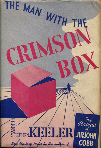 The Man With The Crimson Box. HARRY STEPHEN KEELER