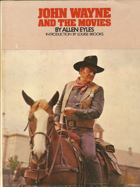 John Wayne And The Movies ALLEN EYLES