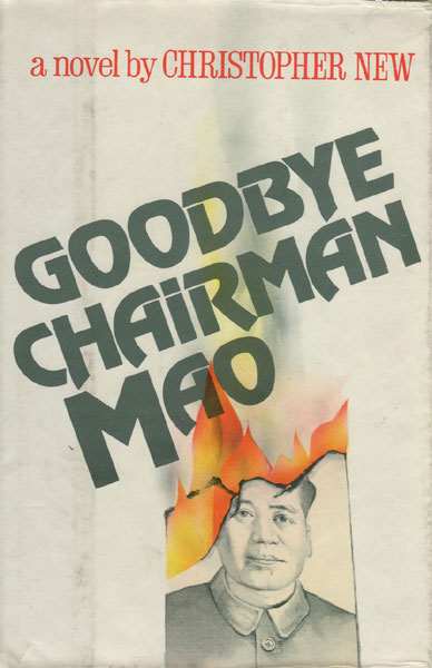 Goodbye Chairman Mao. CHRISTOPHER NEW