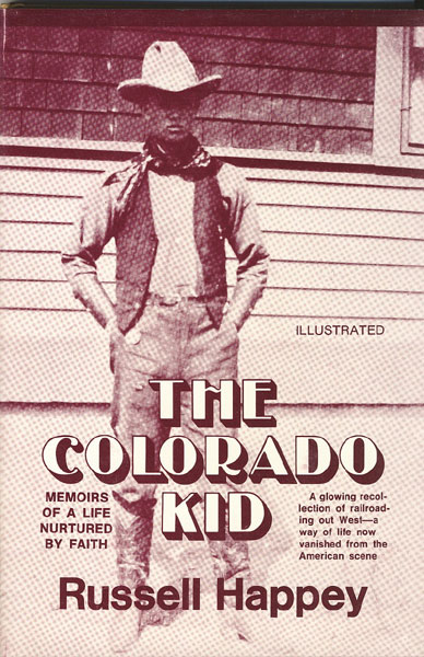 The Colorado Kid: Memoirs Of A Life Nurtured By Faith. RUSSELL HAPPEY