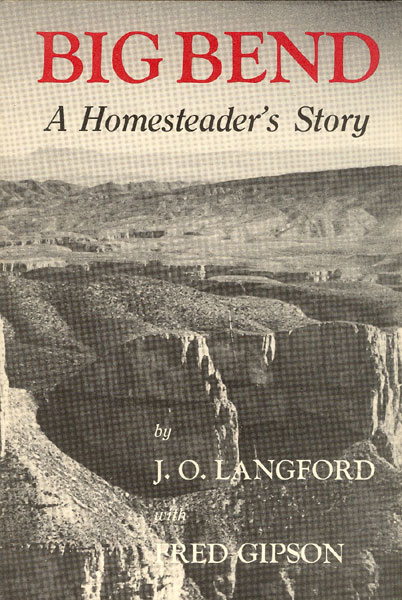Big Bend. A Homesteader's Story.  J.O. WITH FRED GIPSON LANGFORD