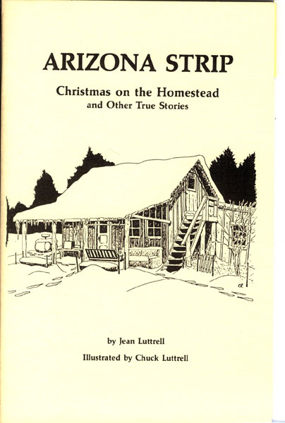 Arizona Strip: Christmas On The Homestead And Other True Stories JEAN LUTTRELL