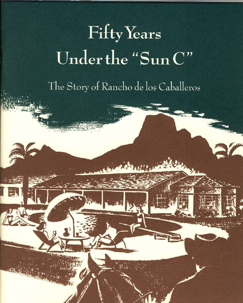 Fifty Years Under The "Sun C." The Story Of Rancho De Los Caballeros. MARK E. FRY