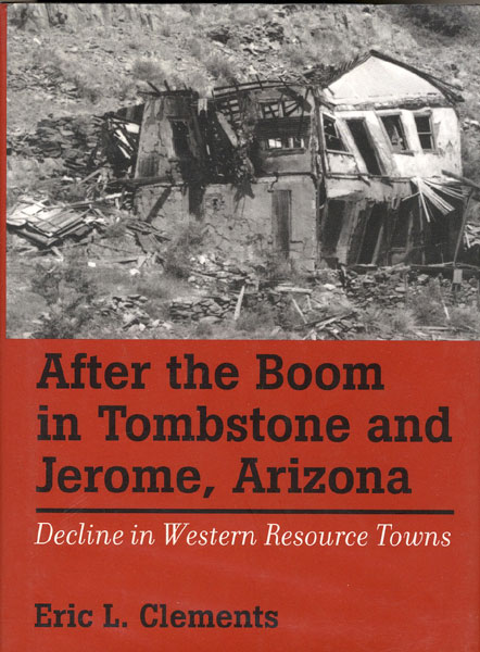 After The Boom In Tombstone And Jerome, Arizona. ERIC L. CLEMENTS