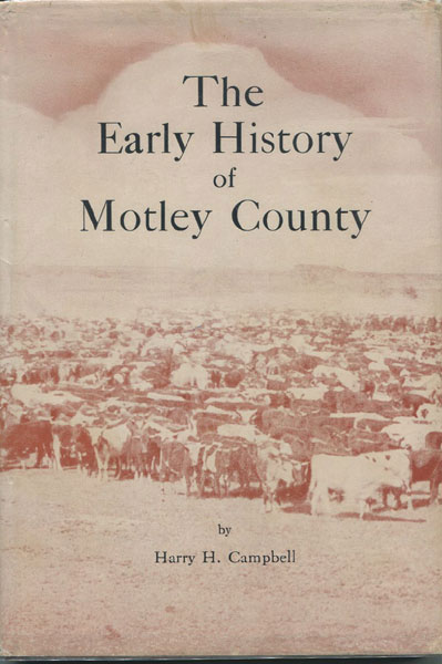 The Early History Of Motley County HARRY H CAMPBELL