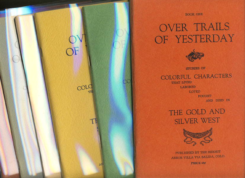 Over Trails Of Yesterday. Stories Of Colorful Characters That Lived, Labored,Loved, Fought, And Died In The Gold And Silver West. Nine Volumes1940-1951.  F. E. GIMLETT