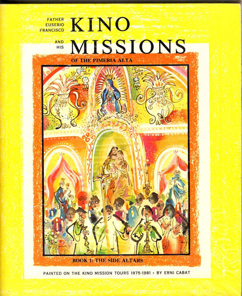 Father Eusebio Francisco Kino And His Missions Of The Primeria Alta. Three Volumes.  POLZER, S.J., CHARLES W.