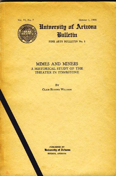 Mimes And Miners: A Historical Study Of The Theater In Tombstone. CLAIR EUGENE WILLSON