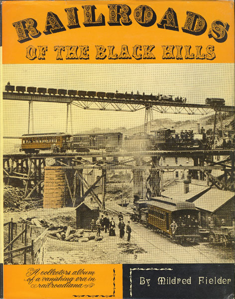 Rail Roads Of The Black Hills. MILDRED FIELDER