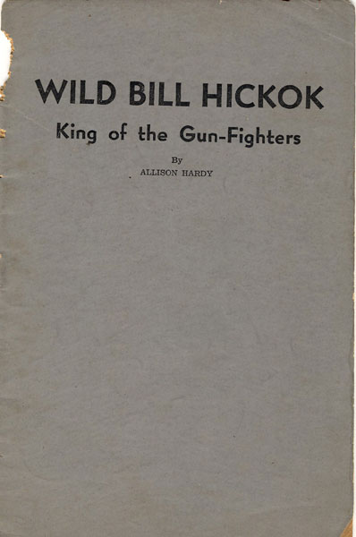 Wild Bill Hickok, King Of The Gun-Fighters ALLISON HARDY