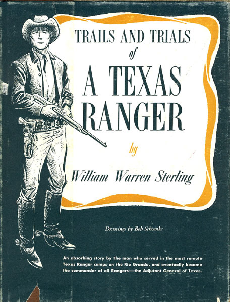Trails And Trials Of A Texas Ranger. WILLIAM WARREN STERLING