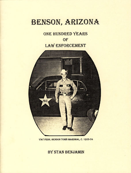 Benson, Arizona: One Hundred Years Of Law Enforcement. STAN BENJAMIN