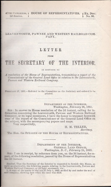 Letter From The Secretary Of The Interior, In Response To A Resolution Of The House Of Representatives, Transmitting A Report Of The Commissioner Of The General Land Office In Relation To The Leavenworth, Pawnee And Western Railroad Company. TELLER, H.M. [SECRETARY OF THE INTERIOR].