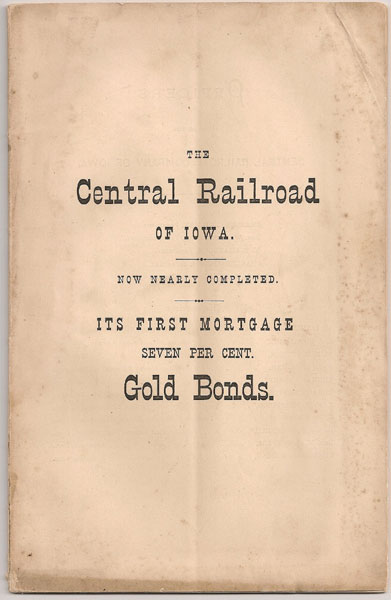 The Central Railroad Of Iowa, Forming, With Its Connections, A Direct And Unbroken Line From St. Louis To St. Paul. Value And Security Of Its First Mortgage 7 Per Cent, Gold Bonds. Office In New York: No. 32 Pine Street. GILMAN, CHARLES C. [PRESIDENT].