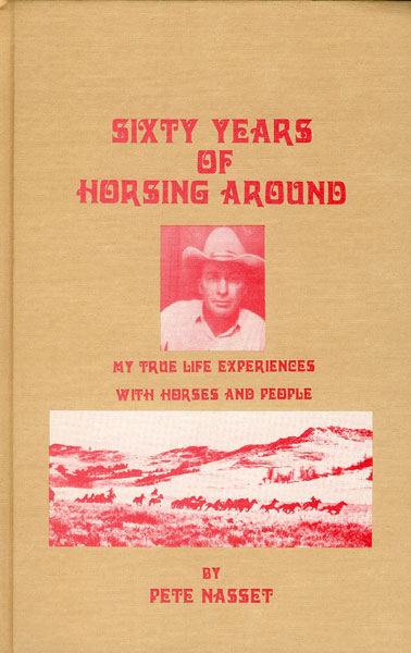 Sixty Years Of Horsing Around PETE NASSET