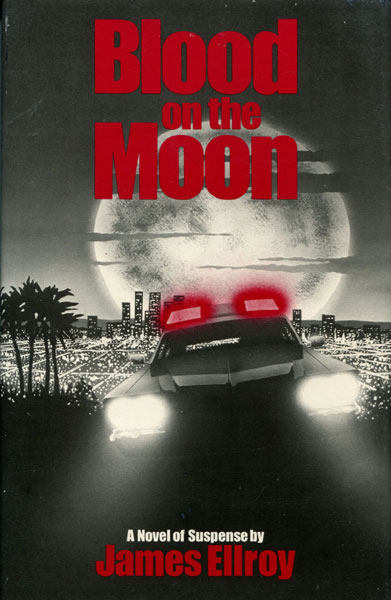 Blood On The Moon. JAMES ELLROY