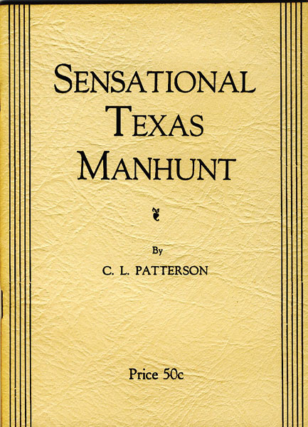 Sensational Texas Manhunt. C.L. PATTERSON