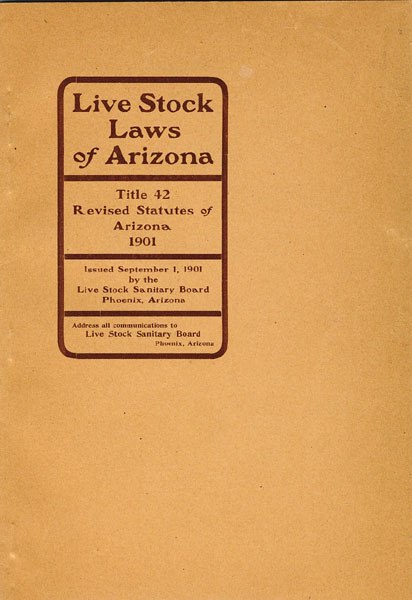 Livestock Laws Of Arizona. Title Xlii, Revised Statutes Of Arizona 1901. 