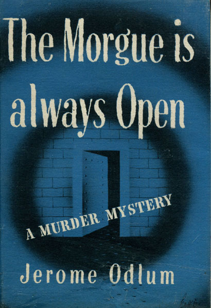 The Morgue Is Always Open. JEROME ODLUM