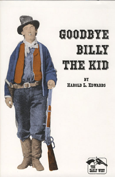 Goodbye Billy The Kid. HAROLD L. EDWARDS