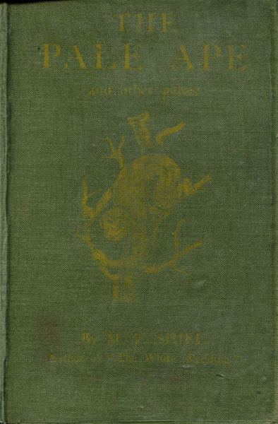The Pale Ape And Other Pulses. M.P. SHIEL