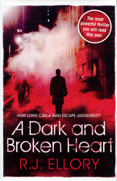 A Dark And Broken Heart. R. J. ELLORY