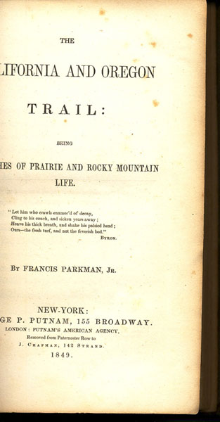 The California And Oregon Trail: Being Sketches Of Prairie And Rocky Mountain Life. PARKMAN, JR., FRANCIS