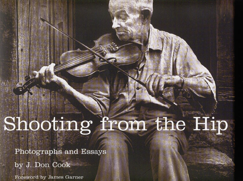 Shooting From The Hip. COOK, J. DON [PHOTOGRAPHS AND ESSAYS BY].