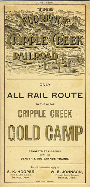 The Florence And Cripple Creek Railroad. The Only All Rail Route To The Great Cripple Creek Gold Camp. Connects At Florence With All Denver & Rio Grande Trains. JOHNSON, W. E. [PRESIDENT AND GENERAL MANAGER].