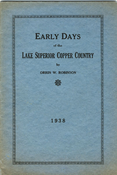 Early Days Of The Lake Superior Copper Country. ORRIN W. ROBINSON