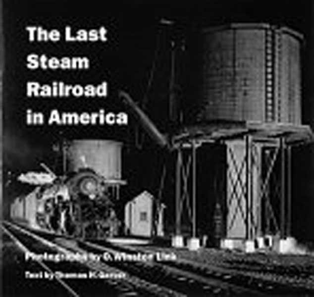 The Last Steam Railroad In America. GARVER, THOMAS H. [TEXT BY].