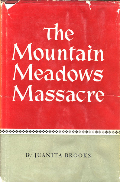 The Mountain Meadows Massacre. JUANITA BROOKS