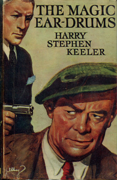 The Magic Ear-Drums. HARRY STEPHEN KEELER