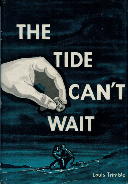 The Tide Can't Wait. LOUIS TRIMBLE