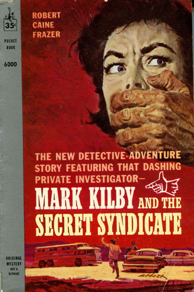 Mark Kilby And The Secret Syndicate. ROBERT CAINE FRAZER