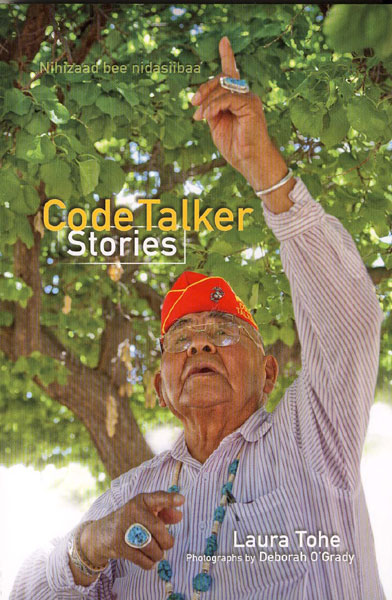 Code Talker Stories [Nihizaad Bee Nidasiibaa'] LAURA TOHE