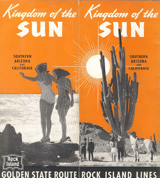Kingdom Of The Sun, Southern Arizona And California. Rock Island Lines MARTIN, A. D. [GENERAL PASSENGER TRAFFIC MANAGER]