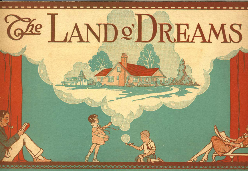 The Land O' Dreams (Cover Title). Where Dreams Come True KING, REALTY COMPANY, A. J.