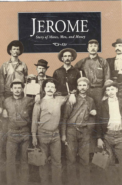 Jerome. Story Of Mines, Men And Money. JAMES W. BREWER JR.
