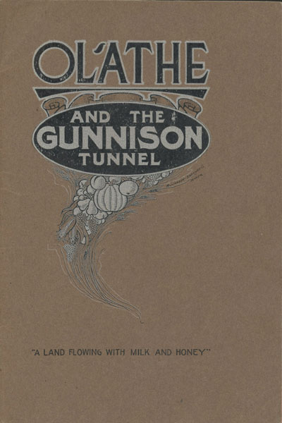 Olathe And The Gunnison Tunnel (Cover Title). NILES, A. M. [PRESIDENT AND GENERAL MANAGER]