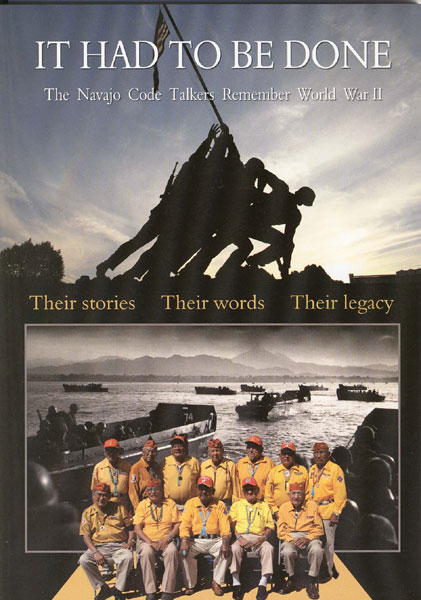 It Had To Be Done. The Navajo Code Talkers Remember World War Ii STEPHEN MACK