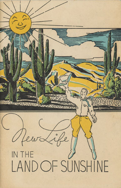 New Life In The Land Of Sunshine. When You Take The Trail To Tucson, Come By Train ...Plane...Motor. 