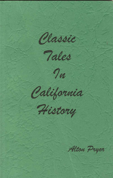 Classic Tales In California History ALTON PRYOR