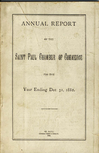 Annual Report Of The Saint Paul Chamber Of Commerce For The Year Ending Dec. 31, 1882 SAINT PAUL CHAMBER OF COMMERCE