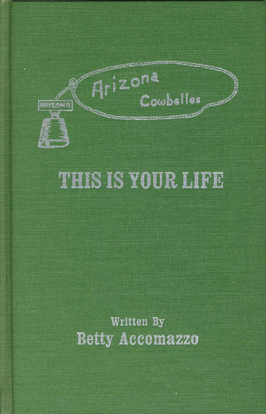 Arizona Cowbelles. This Is Your Life BETTY ACCOMAZZO