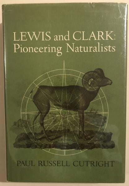 Lewis And Clark: Pioneering Naturalists. PAUL RUSSELL CUTRIGHT