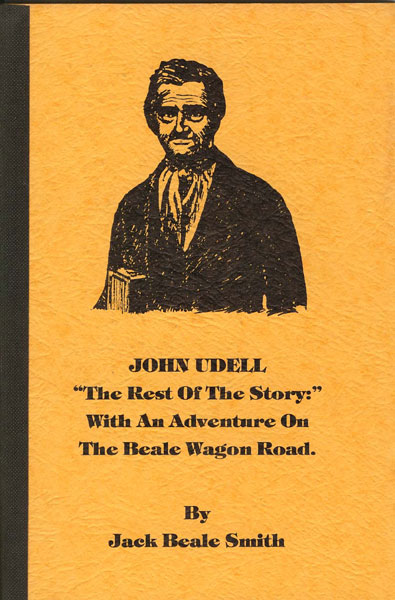 John Udell, "The Rest Of The Story: " With An Adventure On The Beale Wagon Road JACK BEALE SMITH